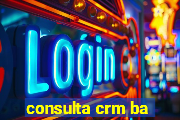 consulta crm ba